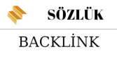 SÖZLÜK BACKLİNK
