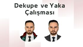 DEKUPE VE YAKA ÇALIŞMASI