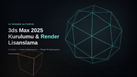 Autodesk 3ds Max 2025 Kurulumu ve Lisanslama