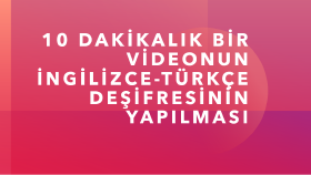 İNGİLİZCE-TÜRKÇE VİDEO DEŞİFRESİ