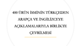 400 ÜRÜN İSMİNİN TÜRKÇEDEN İNGİLİZCE VE ARAPÇAYA ÇEVRİLMESİ