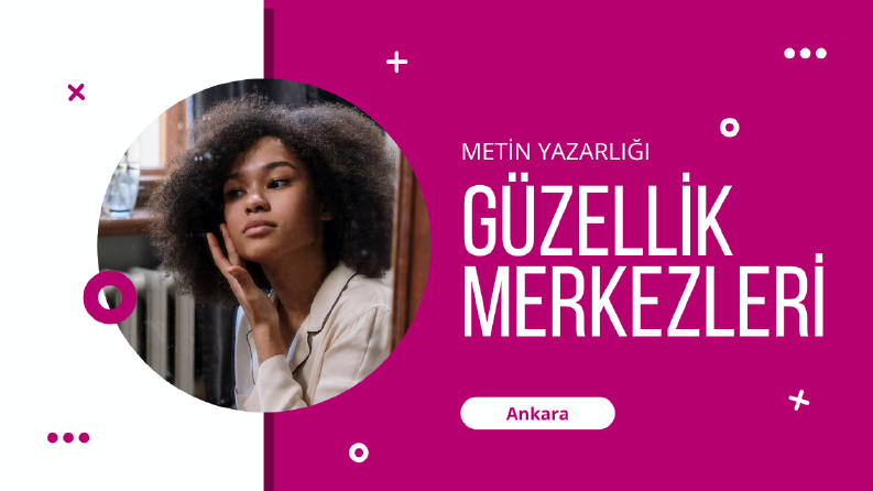 Güzellik Merkezleri - Metin Yazarlığı