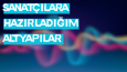 Sanatçılara Ürettiğim Altyapılar