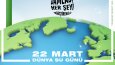 22 MART DÜNYA SU GÜNÜ İÇİN AFİŞ ÇALIŞMALARI