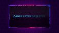 Canlı Yayın