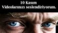 10 Kasım videolarınızı seslendiriyorum