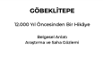Göbeklitepe – Belgesel Araştırma ve Senaryo Çalışması