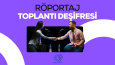 Toplantı ve Röportaj Deşifresi