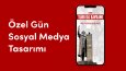 Özel Gün Sosyal Medya Çalışmaları (Story)