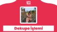 Canlı & Cansız Varlık Dekupe İşlemi
