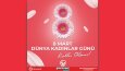 8 Mart Dünya Kadınlar Günü