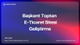 Başkent Toptan - E-Ticaret Sitesi Geliştirme