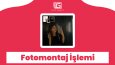 Fotomontaj İşlemi