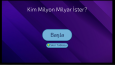 Kim Milyon Milyar İster?