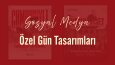 Sosyal Medya Özel Gün Tasarımları