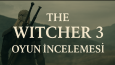 The Witcher 3 oyun incelemesi