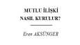 Mutlu İlişki Nasıl Kurulur? Adlı Kitabın Redaksiyonu