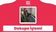 Canlı & Cansız Varlık Dekupe İşlemi