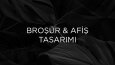 Broşür - Afiş Tasarımı
