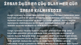 İNSAN İÇİN EN GÜÇ OLAN HER GÜN İNSAN KALMASIDIR
