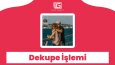 Canlı & Cansız Varlık Dekupe İşlemi