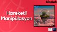 Animasyonlu Manipülasyon Çalışmaları