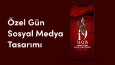 Özel Gün Sosyal Medya Çalışmaları (Story)