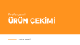 Ürün Çekimi