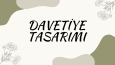 Özel Günleriniz için davetiyeler tasarlayabilirim