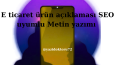 E-Ticaret Ürün Açıklaması ve SEO Metni Yazımı