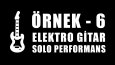 Elektro Gitar Solo Performans Örnekleri