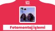 Fotomontaj İşlemi