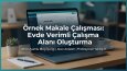 Evde Verimli Çalışma Alanı Oluşturma - Örnek SEO Blog Yazısı