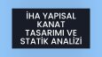 YAPISAL KANAT TASARIMI VE STATİK ANALİZ