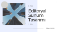 editoryal sunum tasarımı 