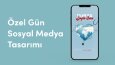 Özel Gün Sosyal Medya Çalışmaları (Story)