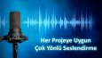 Her Projeye Uygun Çok Yönlü Seslendirme