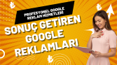 Profesyonel Google Reklam Hizmetleri