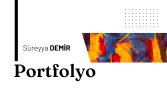 SÜREYYA DEMİR PORTFOLYO