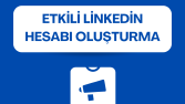 Etkili LinkedIn Hesabı Oluşturma