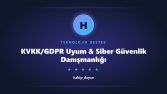 KVKK/GDPR Uyum & Siber Güvenlik Danışmanlığı