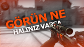 görün ne haliniz varsa