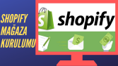 Shopify Mağaza Kurulumu