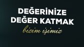 Değerinize, değer katmak benim işim!