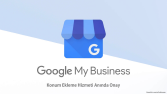Google My Business Konum Ekleme Hizmeti
