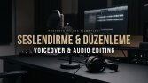 Seslendirme ve Düzenlemeler
