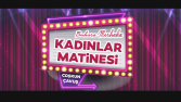 Kadınlar Matinesi Video Reklamı