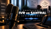 🎙️Profesyonel IVR ve Santral Seslendirmesi