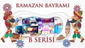 RAMAZAN BAYRAMI VİDEOLARI (B SERİSİ)