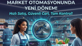 MARKET OTOMASYONUNDA YENİ DÖNEM